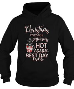 Christmas movies pajamas hot cocoa best day ever Hoodie