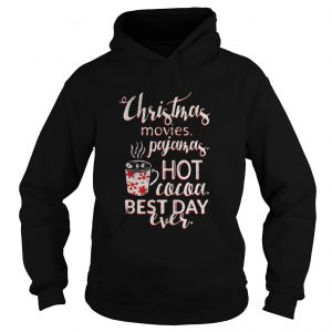 Christmas movies pajamas hot cocoa best day ever Hoodie