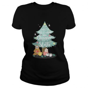 Christmas tree dear Santa all I want for Christmas is Sloth Ladies Tee