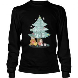 Christmas tree dear Santa all I want for Christmas is Sloth Longsleeve Tee