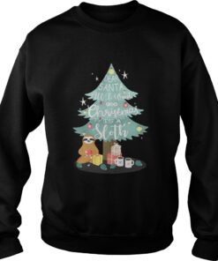 Christmas tree dear Santa all I want for Christmas is Sloth Sweatshirt