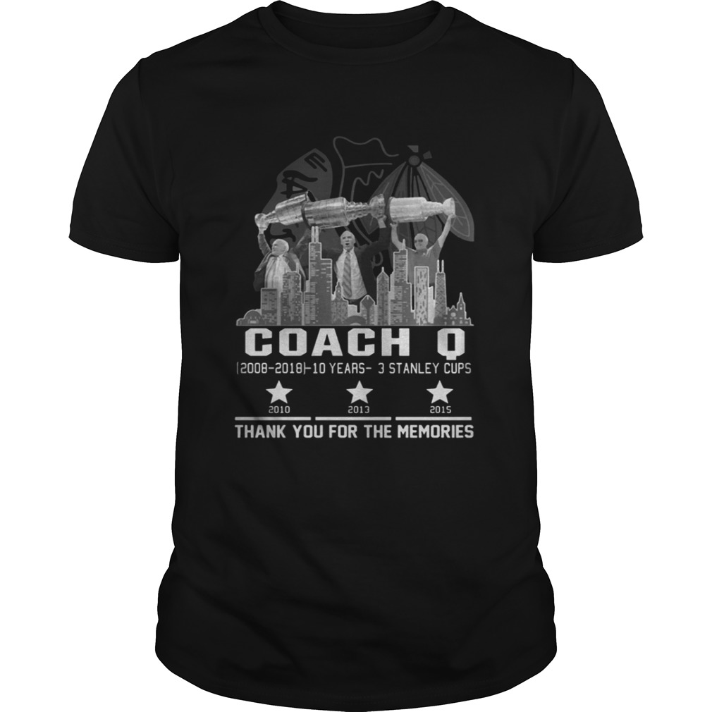 Coach Q 10 years 3 stanley cups thank you for memories shirt