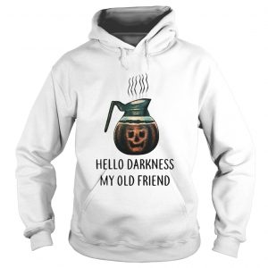 Coffee hello darkness my old friend halloween Hoodie