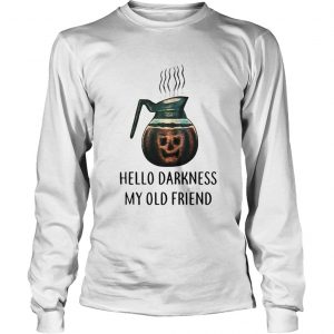 Coffee hello darkness my old friend halloween Longsleeve Tee