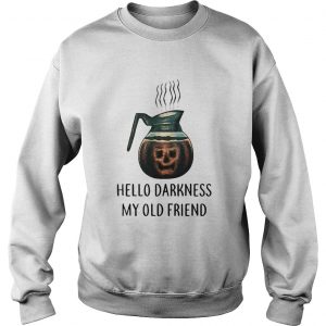 Coffee hello darkness my old friend halloween Sweatshirt