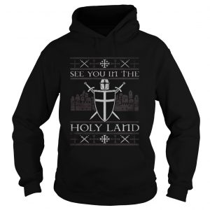 Crusader see you in the Holy land Hoodie