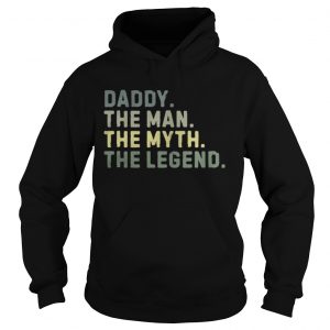 Daddy the man the myth the legend Hoodie