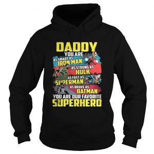 Daddy you are as smart as Iron man as strong as Hulk as fast as Superman Hoodie