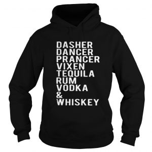 Dasher dancer prancer vixen tequila rum vodka and whiskey Hoodie