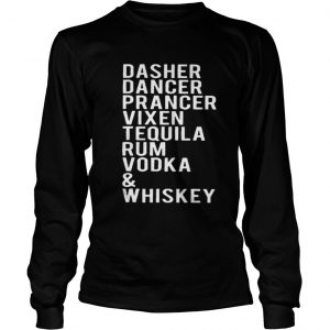 Dasher dancer prancer vixen tequila rum vodka and whiskey Longsleeve Tee