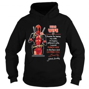 Deadpool Dear wife thanks for being my wife If had a different wife Hoodie