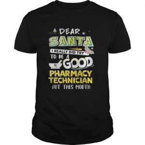 Dear Santa I Really Did Try To Be A Good Pharmacy Technician But This Mouth Guys