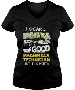 Dear Santa I Really Did Try To Be A Good Pharmacy Technician But This Mouth Vneck