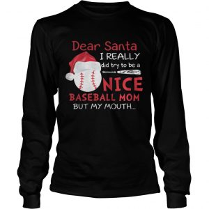 Dear Santa I really did try to be a nice baseball mom Longsleeve Tee