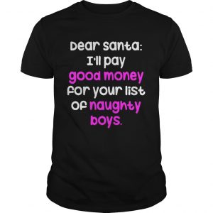 Dear santa i’ll pay good money for your list of naughty boys Guys
