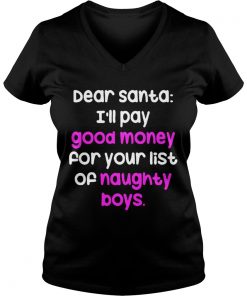 Dear santa i’ll pay good money for your list of naughty boys Vneck