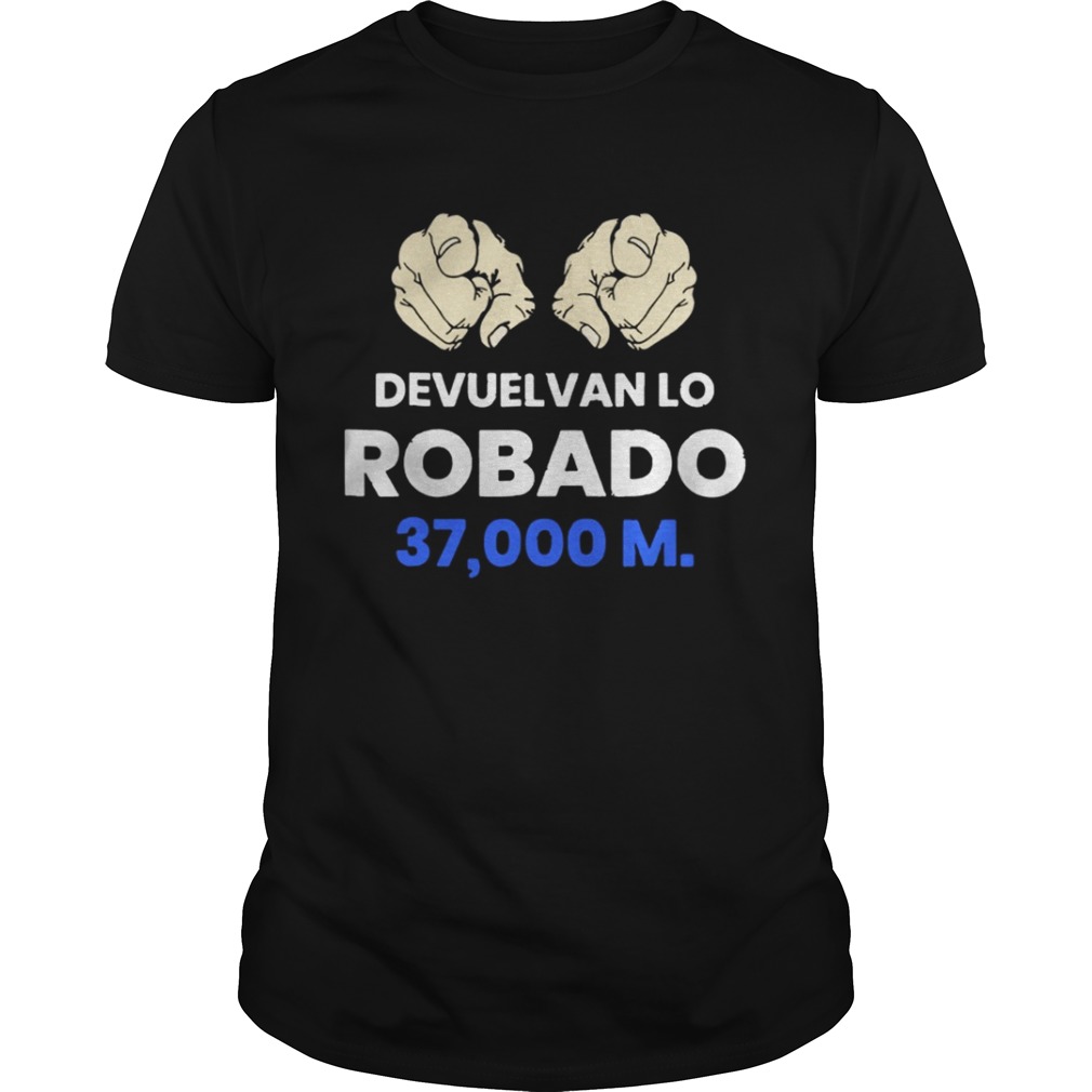 Devuelvan Lo Robado 37000 m shirt