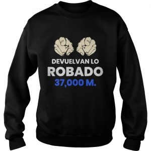 Devuelvan Lo Robado 37000 m Sweatshirt