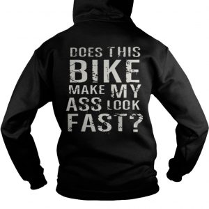 Does This Bike Make My Ass Look Fast Hoodie