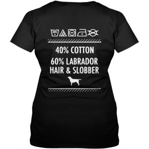 Dogs – 40% Cotton 60% Labrador Hair And Slobber Vneck