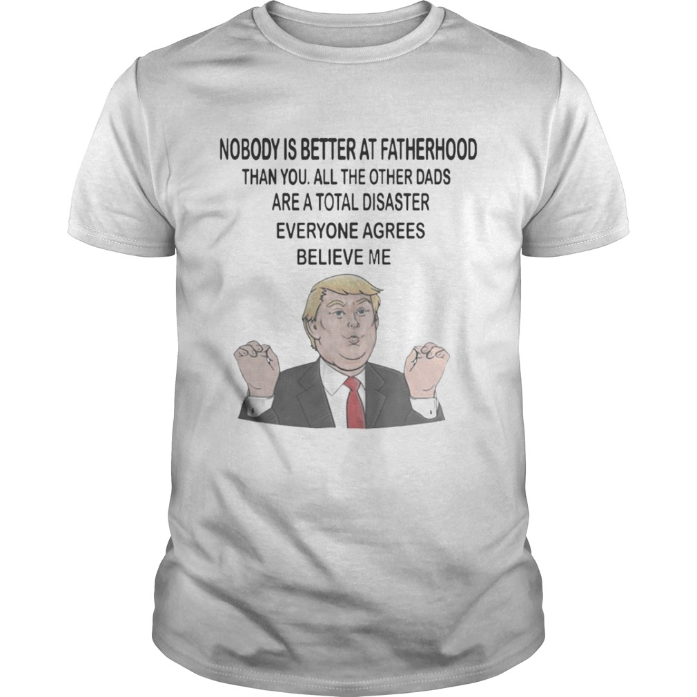 Donald Trump Nobody is better at fatherhood than you mug and sweater