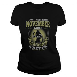 Don’t Mess With November Girls They Don’t Just Look Pretty Ladies Tee