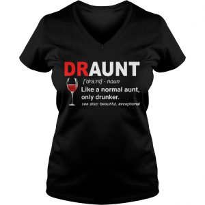 Draunt Like A Normal Aunt Only Drunker See Also Beautiful Exceptional Vneck