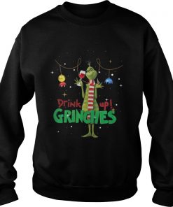 Drink Up Grinches Christmas Sweatshirt