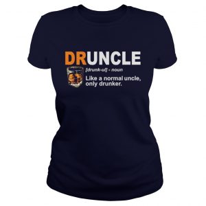 Druncle like a nomal uncle only drunker Ladies Tee