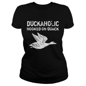 Duckaholic Hooked On Quack Ladies Tee