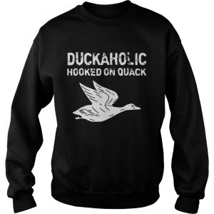 Duckaholic Hooked On Quack Sweatshirt
