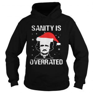 Edgar Allan Poe Sanity is overrated Christmas Hoodie