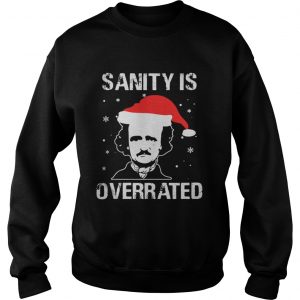 Edgar Allan Poe Sanity is overrated Christmas Sweatshirt