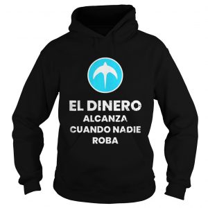 El Dinero Alcanza Cuando Nadie Roba Nuevas Ideas Hoodie
