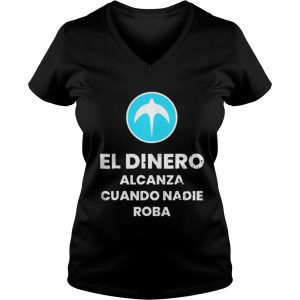 El Dinero Alcanza Cuando Nadie Roba Nuevas Ideas Vneck