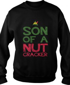 Elf son of a nutcracker Sweatshirt