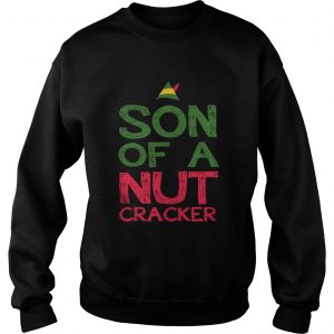 Elf son of a nutcracker Sweatshirt