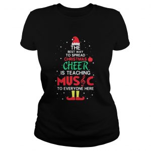 Elf the best way to spread christmas cheer is teaching music for everyone here Ladies Tee