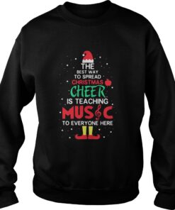 Elf the best way to spread christmas cheer is teaching music for everyone here Sweatshirt