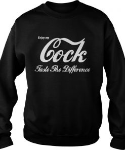 Enjoy My Cock Taste The Difference Sweatshirt
