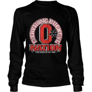 Everything Buckeye nation the voice of the fans Longsleeve Tee