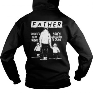 Father Daughter’s Best Friend Son’s Best Partner In Crime Hoodie
