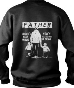 Father Daughter’s Best Friend Son’s Best Partner In Crime Sweatshirt