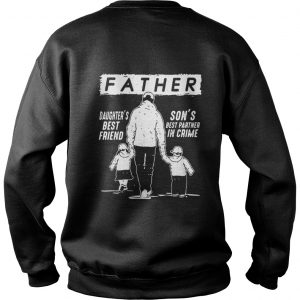 Father Daughter’s Best Friend Son’s Best Partner In Crime Sweatshirt