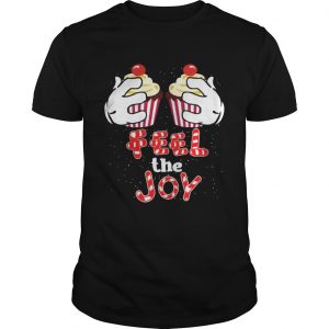 Feel The Joy Funny Cupcake Christmas Shirt Sweat Guys
