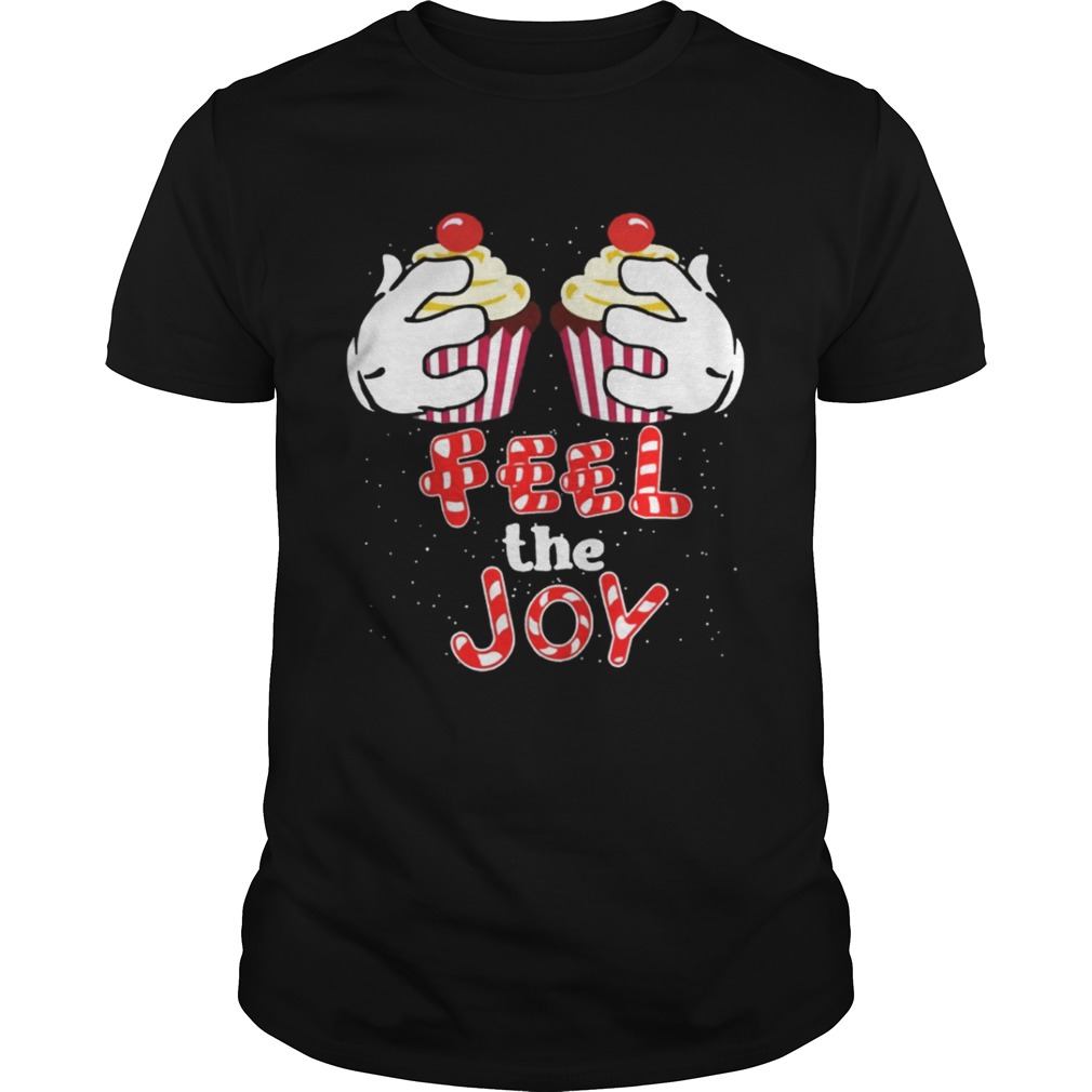 Feel The Joy Funny Cupcake Christmas Shirt Sweat shirt