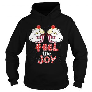 Feel The Joy Funny Cupcake Christmas Shirt Sweat Hoodie