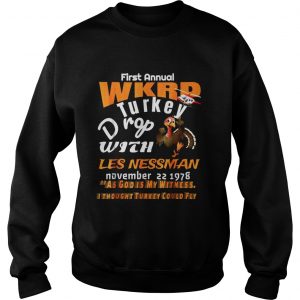 First Annual WKRP Turkey Drop As God is My Witness Sweatshirt
