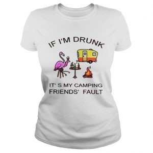 Flamingo If I’m Drunk It’s My Camping Friends’ Fault Ladies Tee