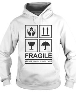 Fragile Please Handle With Care Hoodie